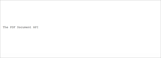 PDF page displaying the formatted text 'The PDF Document API' in Courier New font